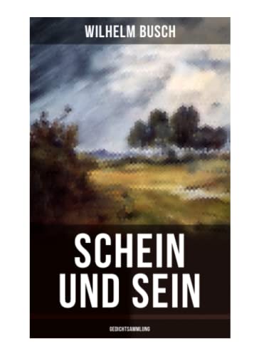 Schein und Sein (Gedichtsammlung): Gedichte des einflussreichsten humoristischen Dichters Deutschlands